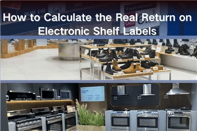 Esl ROI Computus: Quomodo computare Verus Redi in Electronic Shelf Labels